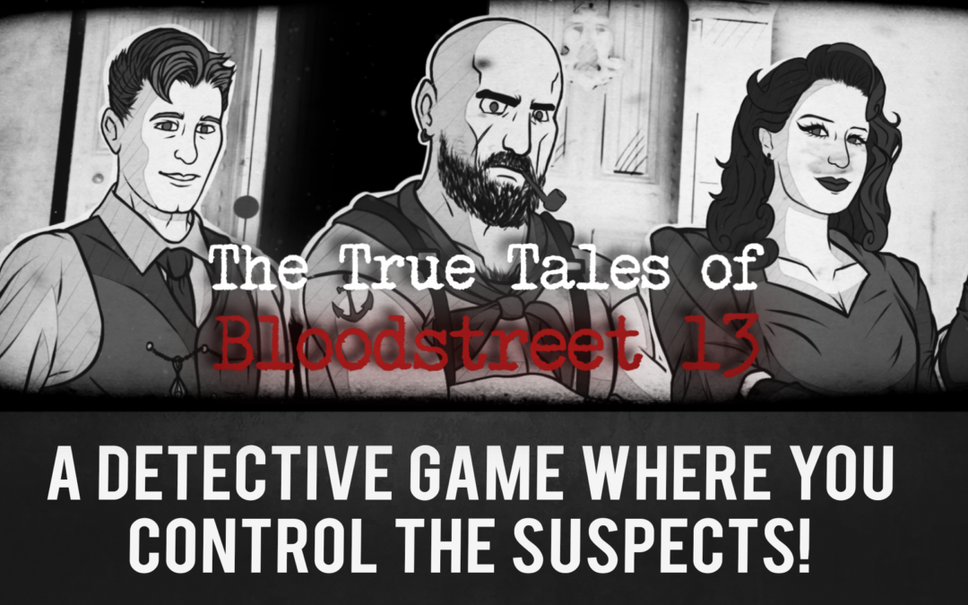 Gamejam Update: The True Tales of Bloodstreet 13 – Chapter 1 is released!